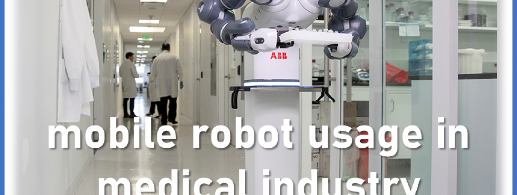 Mobile Robot Usage in Healthcare Industry